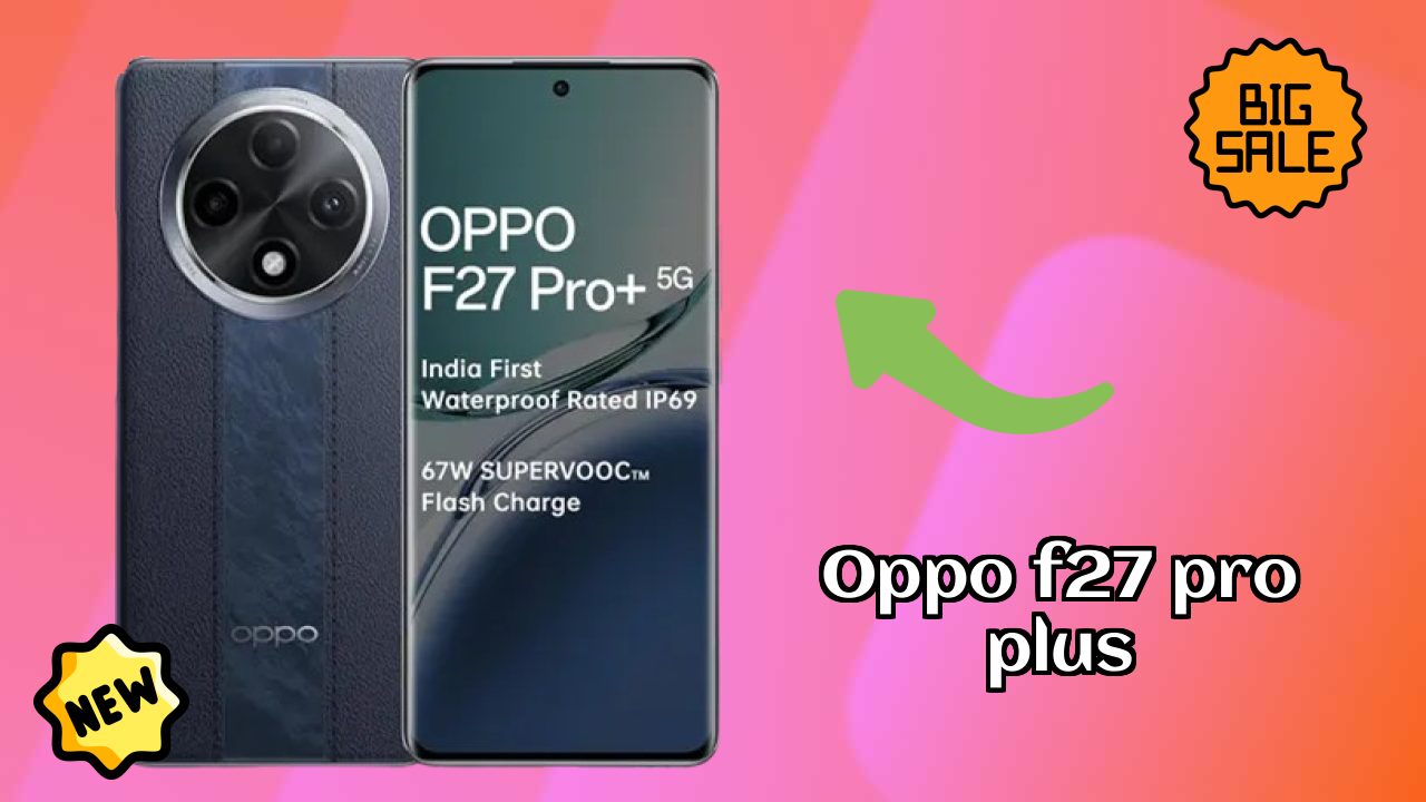 OPPO F27 Pro Plus क़ीमत  डिस्कसन: ₹18,999 अच्छा निवेश?