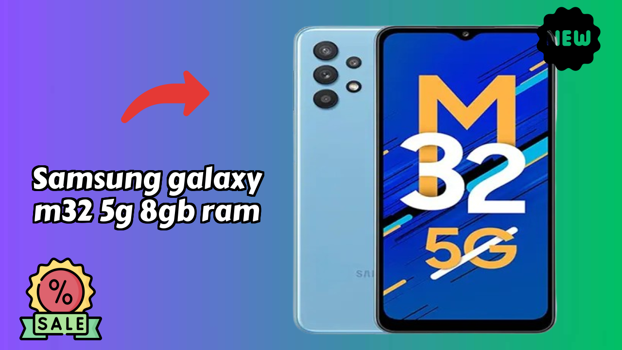 Samsung Galaxy M32 5G 8GB RAM 2026: पूरा गाइड और रिव्यु