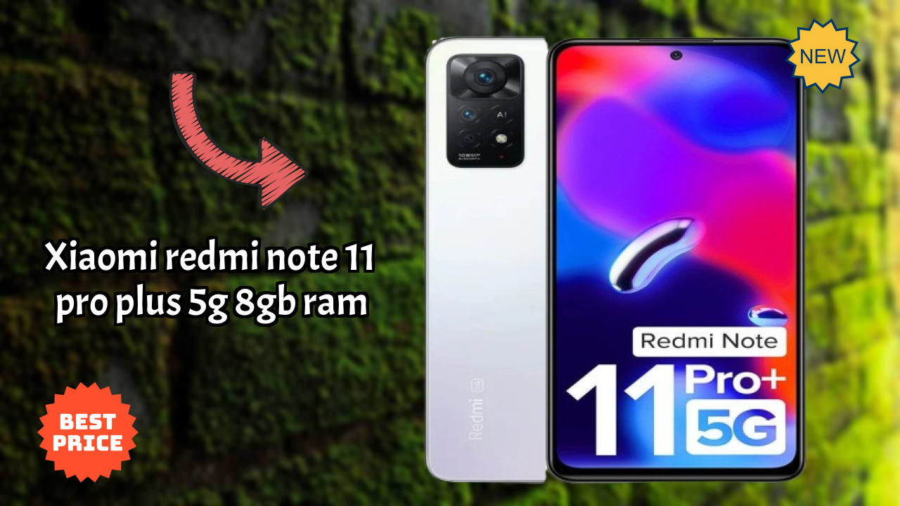 Xiaomi Redmi Note 11 Pro Plus 5G 8GB RAM डिस्प्ले  डिस्कसन: AMOLED क्वॉलिटी